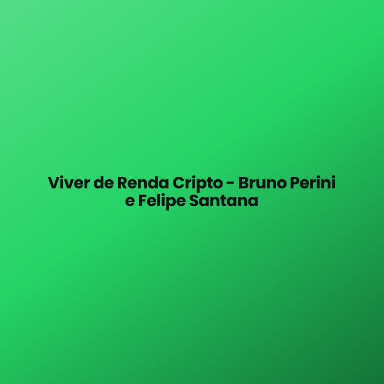 Viver de Renda Cripto – Bruno Perini e Felipe Santana