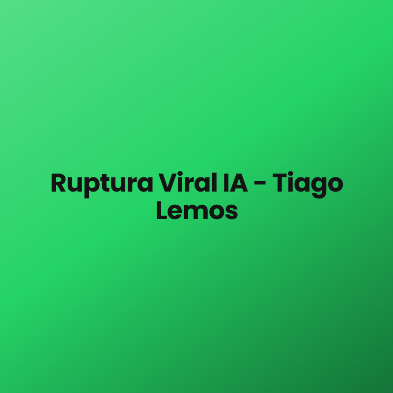 Ruptura Viral IA – Tiago Lemos