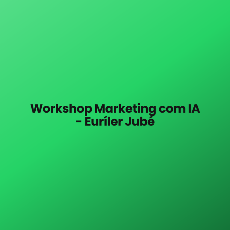 Workshop Marketing com IA – Euríler Jubé