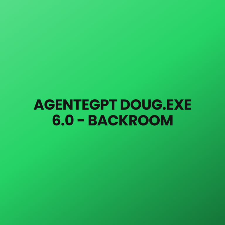 AGENTEGPT DOUG.EXE 6.0 – BACKROOM