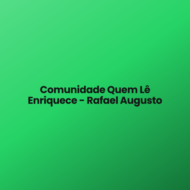 Comunidade Quem Lê Enriquece – Rafael Augusto