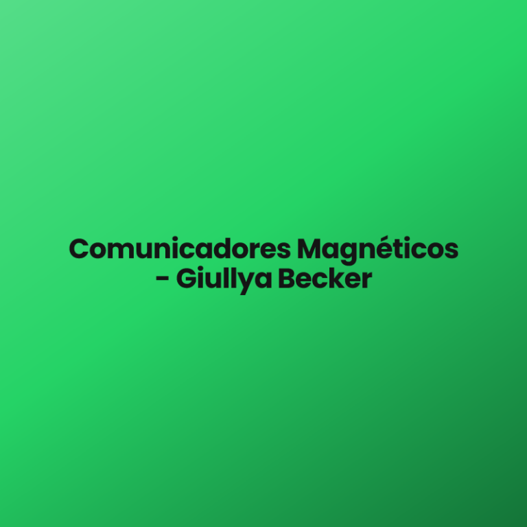 Comunicadores Magnéticos – Giullya Becker