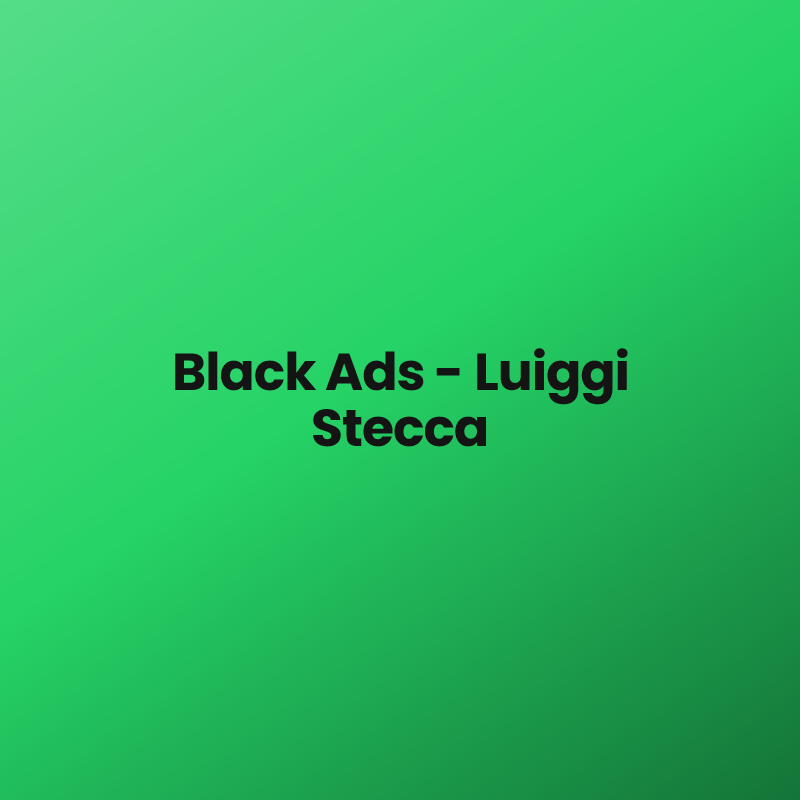 Black Ads – Luiggi Stecca